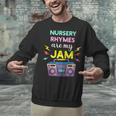 Nursery Rhymes Are My Jam 80s Retro Teachers & Students Kids Unisex Sweatshirt, gift for family, gift for coworker Nursery Rhymes Are My Jam 80s Retro Teachers & Students Kids Unisex Sweatshirt, gift for family, gift for coworker