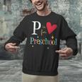 P Is For Preschool Teacher Student Back To School Unisex Sweatshirt, gift for family, gift for coworker P Is For Preschool Teacher Student Back To School Unisex Sweatshirt, gift for family, gift for coworker