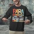 Paraeducator Paraprofessional SPED Teacher Unisex Sweatshirt, gift for family, gift for coworker Paraeducator Paraprofessional SPED Teacher Unisex Sweatshirt, gift for family, gift for coworker