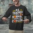 PE Coach PE Teacher Like Normal Teacher But Cooler Unisex Sweatshirt, Pe Teacher Sweatshirts, gift for family, gift for coworker PE Coach PE Teacher Like Normal Teacher But Cooler Unisex Sweatshirt, Pe Teacher Sweatshirts, gift for family, gift for coworker