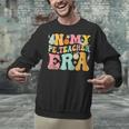 In My Physical Education Era PE Teacher Women Men Unisex Sweatshirt, Pe Teacher Sweatshirts, gift for family, gift for coworker In My Physical Education Era PE Teacher Women Men Unisex Sweatshirt, Pe Teacher Sweatshirts, gift for family, gift for coworker