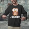 Quien Who Owl Spanish Teacher Unisex Sweatshirt, gift for family, gift for coworker
