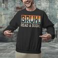 Read A Book Bruh Cool Ela English Teacher Reading Literature Unisex Sweatshirt, English Teacher Sweatshirts, gift for family, gift for coworker Read A Book Bruh Cool Ela English Teacher Reading Literature Unisex Sweatshirt, English Teacher Sweatshirts, gift for family, gift for coworker