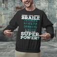 I Read Braille Tell Me Your Superpower Braille Teacher For Men Women Unisex Sweatshirt, gift for family, gift for coworker I Read Braille Tell Me Your Superpower Braille Teacher For Men Women Unisex Sweatshirt, gift for family, gift for coworker