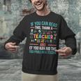 If You Can Read This Thank A Teacher Teacher Unisex Sweatshirt, gift for family, gift for coworker If You Can Read This Thank A Teacher Teacher Unisex Sweatshirt, gift for family, gift for coworker