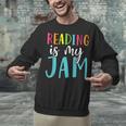 Reading Is My Jam Back To School Teacher Unisex Sweatshirt, gift for family, gift for coworker
