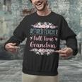 Retired Teacher Full Time Grandma Teaching Retirement Unisex Sweatshirt, gift for family, gift for coworker Retired Teacher Full Time Grandma Teaching Retirement Unisex Sweatshirt, gift for family, gift for coworker