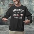 Retirement Is Music To My Ears Retired Music Teacher Unisex Sweatshirt, gift for family, gift for coworker Retirement Is Music To My Ears Retired Music Teacher Unisex Sweatshirt, gift for family, gift for coworker