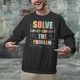 Retro Solve The Problem 67 Meme Joke Math Teacher Unisex Sweatshirt, gift for family, gift for coworker Retro Solve The Problem 67 Meme Joke Math Teacher Unisex Sweatshirt, gift for family, gift for coworker