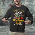 This Is My Scary 6th Grade ELA Costume Teacher Men Women Unisex Sweatshirt, gift for family, gift for coworker This Is My Scary 6th Grade ELA Costume Teacher Men Women Unisex Sweatshirt, gift for family, gift for coworker
