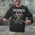 Science It's Like Magic But Real Teachers Students Scientist Unisex Sweatshirt, Science Teacher Sweatshirts, gift for family, gift for coworker