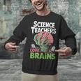 Science Teachers Love Brains Shirt Men Women Halloween Unisex Sweatshirt, Science Teacher Sweatshirts, gift for family, gift for coworker