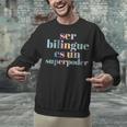 Ser Bilingue Es Un Superpoder Bilingual Spanish Teacher Unisex Sweatshirt, gift for family, gift for coworker