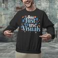 Shhh Just Use Visuals SPED Special Education Teacher Men Women Unisex Sweatshirt, gift for family, gift for coworker