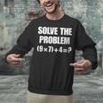 Solve The Problem 67 Teacher Unisex Sweatshirt, gift for family, gift for coworker