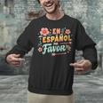 Spanish Teacher Maestra Dimelo En Espanol Por Favor Unisex Sweatshirt, gift for family, gift for coworker Spanish Teacher Maestra Dimelo En Espanol Por Favor Unisex Sweatshirt, gift for family, gift for coworker