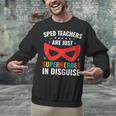 SPED Teacher Are Just Superheroes Disguise Special Education Unisex Sweatshirt, gift for family, gift for coworker SPED Teacher Are Just Superheroes Disguise Special Education Unisex Sweatshirt, gift for family, gift for coworker