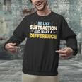 Be Like Subtraction And Make A Difference Teachers Unisex Sweatshirt, gift for family, gift for coworker Be Like Subtraction And Make A Difference Teachers Unisex Sweatshirt, gift for family, gift for coworker