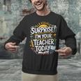 Surprise I'M Your Teacher Today Sub Substitute Teacher Unisex Sweatshirt, gift for family, gift for coworker