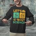 Lets Tacos Bout Science Teacher Chemistry Physics Unisex Sweatshirt, Science Teacher Sweatshirts, gift for family, gift for coworker Lets Tacos Bout Science Teacher Chemistry Physics Unisex Sweatshirt, Science Teacher Sweatshirts, gift for family, gift for coworker