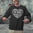 Tap Dance Heart Lover Tap Dancer Dancing Teacher For Men Women Girls Kids Unisex Sweatshirt, gift for family, gift for coworker Tap Dance Heart Lover Tap Dancer Dancing Teacher For Men Women Girls Kids Unisex Sweatshirt, gift for family, gift for coworker