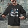 I Teach The Cutest Little Sharks Teacher School Unisex Sweatshirt, gift for family, gift for coworker I Teach The Cutest Little Sharks Teacher School Unisex Sweatshirt, gift for family, gift for coworker