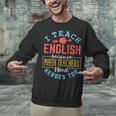 I Teach English Because Math Teachers Need Heroes Too Unisex Sweatshirt, English Teacher Sweatshirts, gift for family, gift for coworker