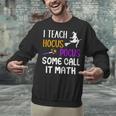 I Teach Hocus Pocus Some Call It Math Teacher Unisex Sweatshirt, gift for family, gift for coworker I Teach Hocus Pocus Some Call It Math Teacher Unisex Sweatshirt, gift for family, gift for coworker