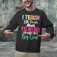 I Teach Little People To Read Reading Teacher For Men Women Girls Kids Unisex Sweatshirt, gift for family, gift for coworker I Teach Little People To Read Reading Teacher For Men Women Girls Kids Unisex Sweatshirt, gift for family, gift for coworker