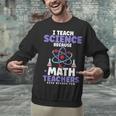 I Teach Science Because Math Teachers Need Heroes Too Unisex Sweatshirt, Science Teacher Sweatshirts, gift for family, gift for coworker I Teach Science Because Math Teachers Need Heroes Too Unisex Sweatshirt, Science Teacher Sweatshirts, gift for family, gift for coworker
