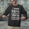 I Teach Science Because Math Teachers Need Heroes Too Unisex Sweatshirt, Science Teacher Sweatshirts, gift for family, gift for coworker I Teach Science Because Math Teachers Need Heroes Too Unisex Sweatshirt, Science Teacher Sweatshirts, gift for family, gift for coworker