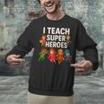 I Teach Super Heroes Teacher Unisex Sweatshirt, Super Teacher Sweatshirts, gift for family, gift for coworker
