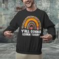 Teacher First Day Of School Y'All Gonna Learn Today Unisex Sweatshirt, gift for family, gift for coworker Teacher First Day Of School Y'All Gonna Learn Today Unisex Sweatshirt, gift for family, gift for coworker