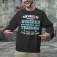 Teacher If At First You Don't Succeed Try Doing What Your Unisex Sweatshirt, gift for family, gift for coworker Teacher If At First You Don't Succeed Try Doing What Your Unisex Sweatshirt, gift for family, gift for coworker