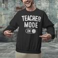 Teacher Mode On School Education Educator Unisex Sweatshirt, gift for family, gift for coworker Teacher Mode On School Education Educator Unisex Sweatshirt, gift for family, gift for coworker