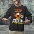 Being a Teacher Is Scary Enough Halloween Unisex Sweatshirt, gift for family, gift for coworker