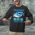 Teacher Shark Do Your Work Unisex Sweatshirt, gift for family, gift for coworker