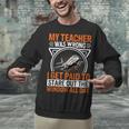 My Teacher Was Wrong I Get Paid To Stare Out The Window Unisex Sweatshirt, gift for family, gift for coworker My Teacher Was Wrong I Get Paid To Stare Out The Window Unisex Sweatshirt, gift for family, gift for coworker