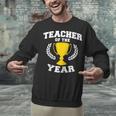 Teacher Of The Year For Men Women Unisex Sweatshirt, gift for family, gift for coworker Teacher Of The Year For Men Women Unisex Sweatshirt, gift for family, gift for coworker