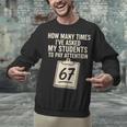 Teachers 67 Meme Unisex Sweatshirt, gift for family, gift for coworker Teachers 67 Meme Unisex Sweatshirt, gift for family, gift for coworker