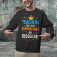 Teachers Are JUST Superheroes Fun School Unisex Sweatshirt, gift for family, gift for coworker