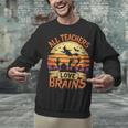 All Teachers Love Brains Halloween Teacher Unisex Sweatshirt, gift for family, gift for coworker All Teachers Love Brains Halloween Teacher Unisex Sweatshirt, gift for family, gift for coworker