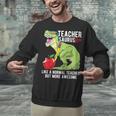 Teachersaurus Rex Dinosaur Like A Normal Teacher Saurus Unisex Sweatshirt, gift for family, gift for coworker