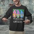 Teaching My Little Gnomies With Gnome For Teacher Women Unisex Sweatshirt, gift for family, gift for coworker Teaching My Little Gnomies With Gnome For Teacher Women Unisex Sweatshirt, gift for family, gift for coworker