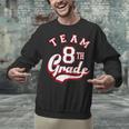 Team 8th Grade Eighth For Teacher Or Students For Men Women Girls Kids Unisex Sweatshirt, gift for family, gift for coworker