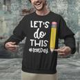 Lets Do This Test Day State Testing Teacher Motivational Unisex Sweatshirt, gift for family, gift for coworker
