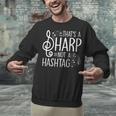 That's a Sharp Not a Hashtag Music Teacher Musicians Unisex Sweatshirt, gift for family, gift for coworker