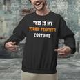 This Is My Tired Teacher Costume Apparel Halloween Teacher Unisex Sweatshirt, gift for family, gift for coworker This Is My Tired Teacher Costume Apparel Halloween Teacher Unisex Sweatshirt, gift for family, gift for coworker