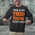 This Is My Tired Teacher Costume Quick Easy Lazy Halloween For Men Women Unisex Sweatshirt, gift for family, gift for coworker This Is My Tired Teacher Costume Quick Easy Lazy Halloween For Men Women Unisex Sweatshirt, gift for family, gift for coworker