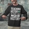 History Teacher Appreciation History Teaching Unisex Sweatshirt, History Teacher Sweatshirts, gift for family, gift for coworker History Teacher Appreciation History Teaching Unisex Sweatshirt, History Teacher Sweatshirts, gift for family, gift for coworker